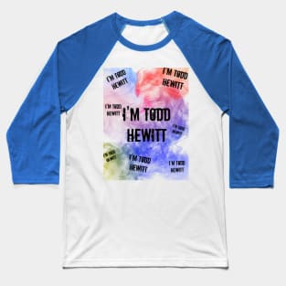 I'm Tood Hewitt Thoughts Baseball T-Shirt